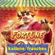 kailane frauches tem filhos